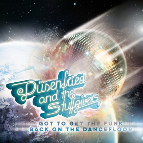 Düsenfried and the Stuffgivers - Got to Get the Funk Back on the Dancefloor (2016)