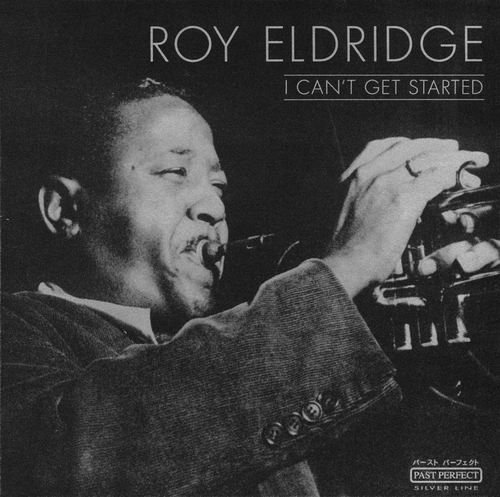 Roy Eldridge - I Can`t Get Started (2002) 320 kbps