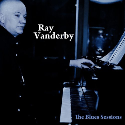 Ray Vanderby - The Blues Sessions (2010/2019)