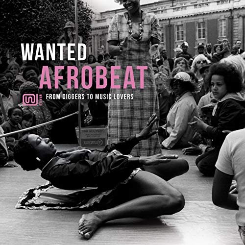 VA - Wanted Afrobeat: From Diggers to Music Lovers (2017)
