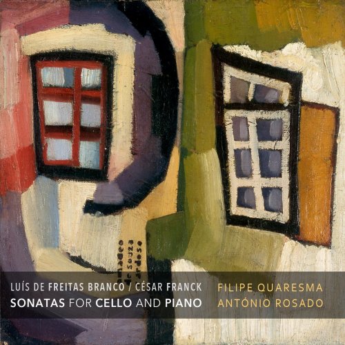 António Rosado & Filipe Quaresma - L. Freitas Branco / C. Franck - Sonatas for Cello and Piano (2017)