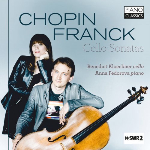 Benedict Kloeckner & Anna Fedorova - Chopin, Franck: Cello Sonatas (2017)