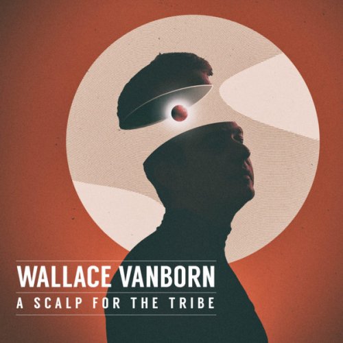 Wallace Vanborn - A Scalp for the Tribe (2019)