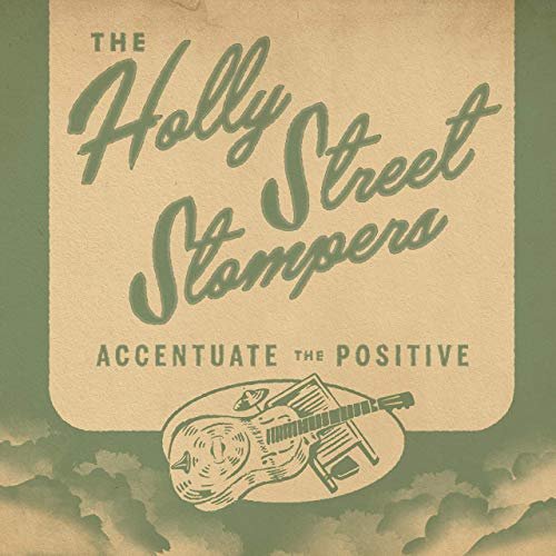 Holly Street Stompers - Accentuate the Positive (2019)