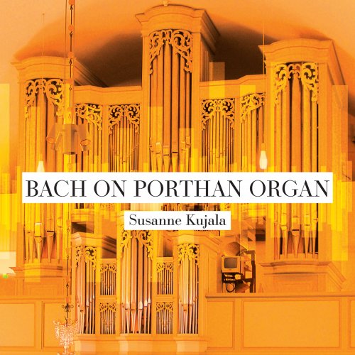 Susanne Kujala - Bach on Porthan Organ (2018) [Hi-Res]