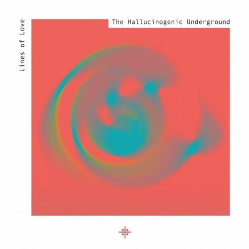 Lines of Love - The Hallucinogenic Underground (2019)