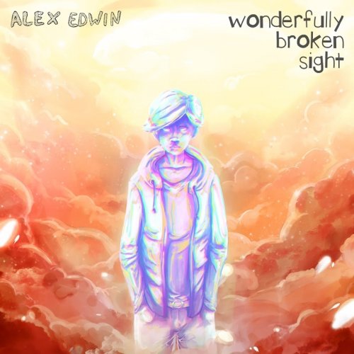 Alex Edwin - Wonderfully Broken Sight (2019)