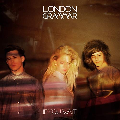 London Grammar - If You Wait (Deluxe Version) (2013)