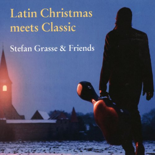 Stefan Grasse & Friends - Latin Christmas meets Classic (2015)