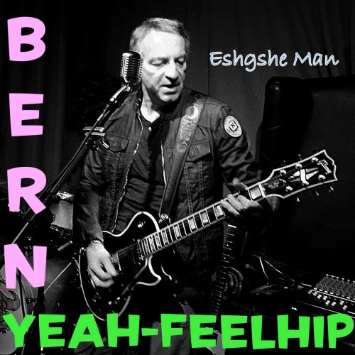 Bern Yeah-Feelhip - Eshgshe Man (2019) [Hi-Res]