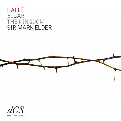Hallé & Hallé Choir, Sir Mark Elder - Elgar: The Kingdom, Op. 51 (2010) [Hi-Res]