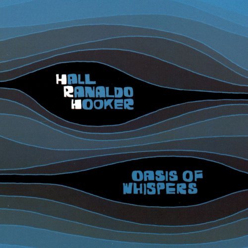 Glen Hall, Lee Ranaldo, William Hooker - Oasis Of Whispers (2005)