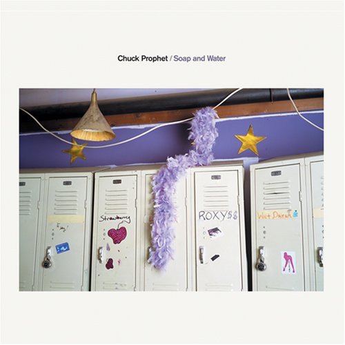 Chuck Prophet - Soap And Water (2007) Lossless