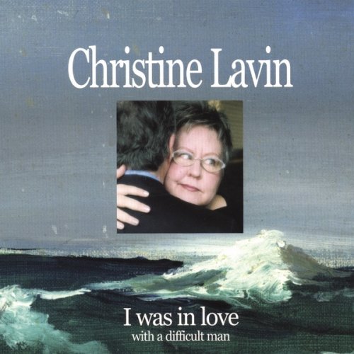 Christine Lavin - I Was in Love With a Difficult Man (2002)