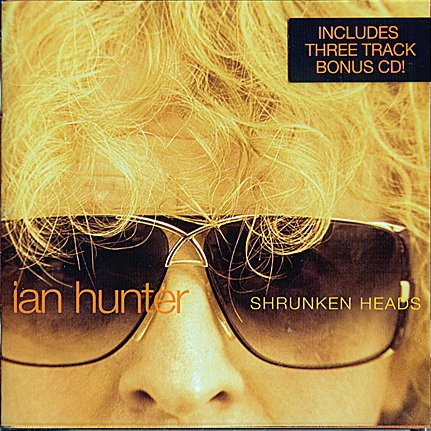 Ian Hunter - Shrunken Heads (2 CD Limited Edition Bonus Tracks) (2007)