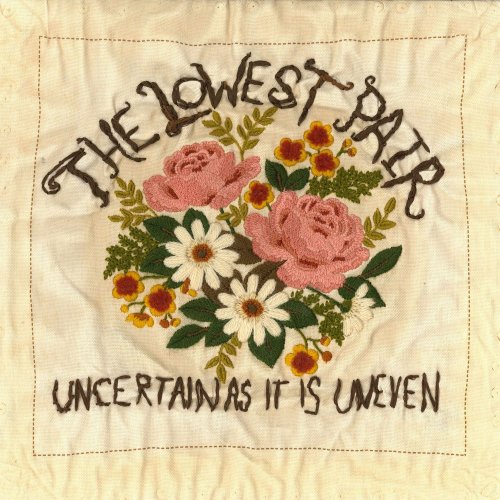 The Lowest Pair - Uncertain as It Is Uneven (2016)