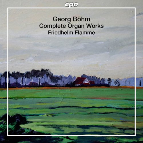 Friedhelm Flamme - Bohm: Complete Organ Works (2012)
