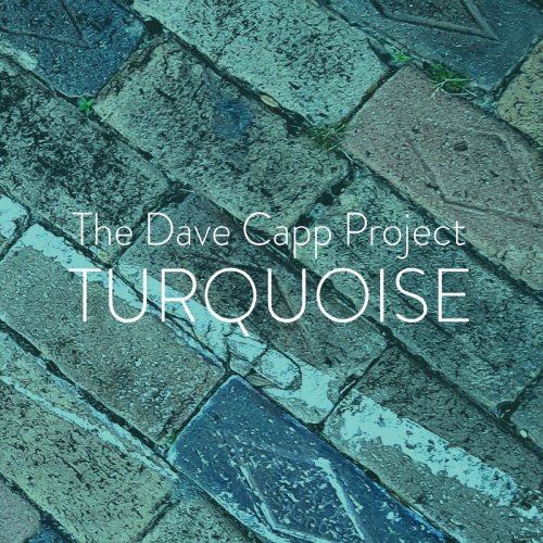 The Dave Capp Project - Turquoise (2020)