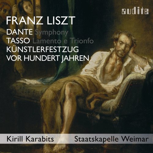 Staatskapelle Weimar & Kirill Karabits - Liszt: Dante Symphony, Tasso, Künstlerfestzug & Vor hundert Jahren (2020) [Hi-Res]
