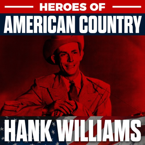 Hank Williams - Heroes of American Country Vol. 1 - Hank Williams (2019)