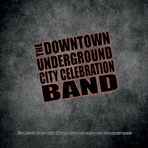 The Downtown Underground City Celebration Band - The Downtown Underground City Celebration Band (2019)