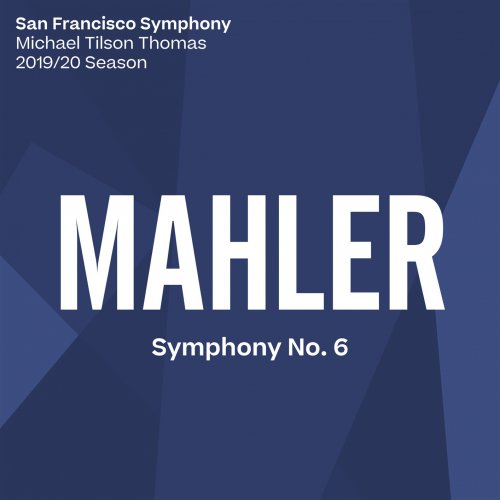 San Francisco Symphony & Michael Tilson Thomas - Mahler: Symphony No. 6 (2020) [Hi-Res]