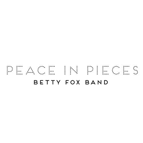 Betty Fox Band - Peace in Pieces (2020)