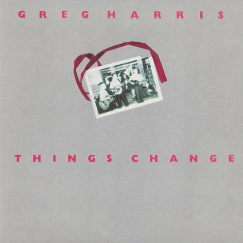Greg Harris - Things Change (2019)