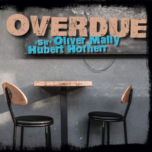 "Sir" Oliver Mally, Hubert Hofherr - Overdue (2020)