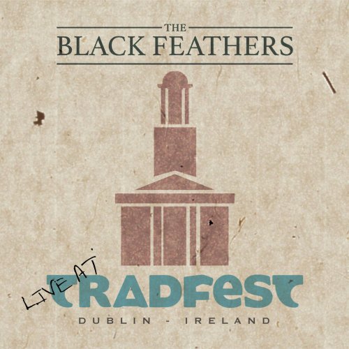 The Black Feathers - Live at Tradfest (Live at Tradfest, The Pepper Canister, Dublin, January 25th 2019) (2019)