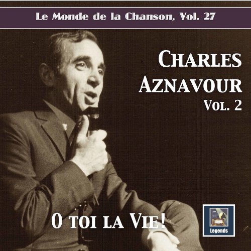 Charles Aznavour - Le monde de la chanson, Vol. 27: Charles Aznavour, Vol. 2 "O toi la vie!" (2020) [Hi-Res