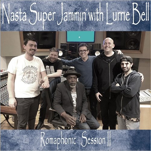 Nasta Super - Jammin' With Lurrie Bell: Romaphonic Session II (2020)