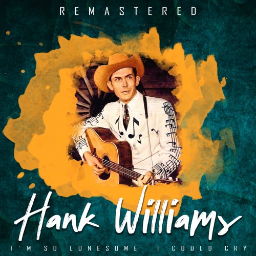 Hank Williams - I'm so Lonesome I Could Cry (Remastered) (2020)