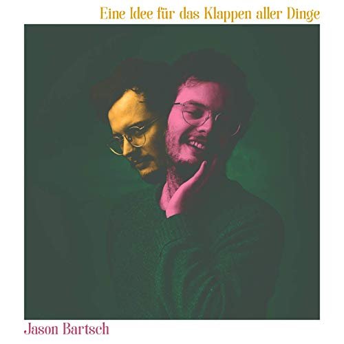 Jason Bartsch - Eine Idee für das Klappen aller Dinge (2020)