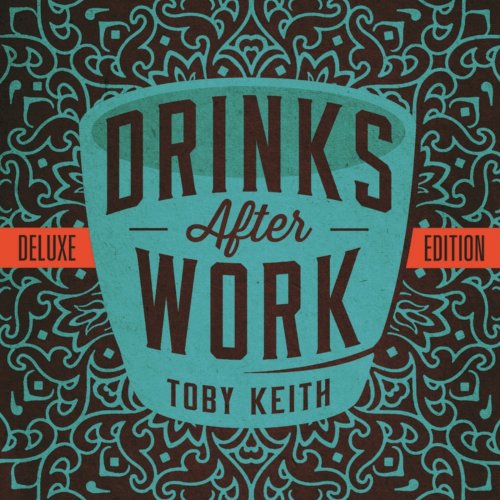 Toby Keith - Drinks After Work (2013)