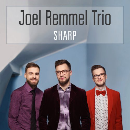 Joel Remmel Trio - Sharp (2019) 320kbps