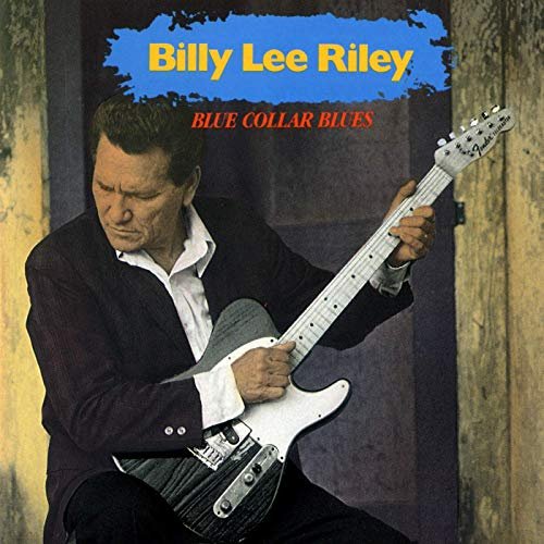 Billy Lee Riley - Blue Collar Blues (1992/2020)