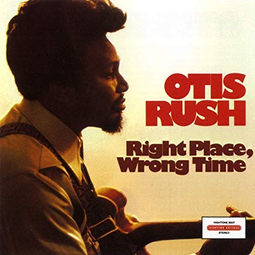 Otis Rush - Right Place, Wrong Time (1976/2020)