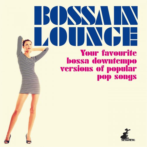 Bossa in Lounge (Your Favourite Bossa Downtempo Versions of Popular Pop Songs) (2015)