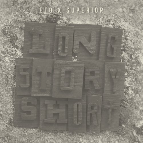 Eto & Superior - Long Story Short (2019)