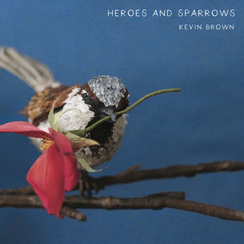 Kevin Brown - Heroes and Sparrows (2019)