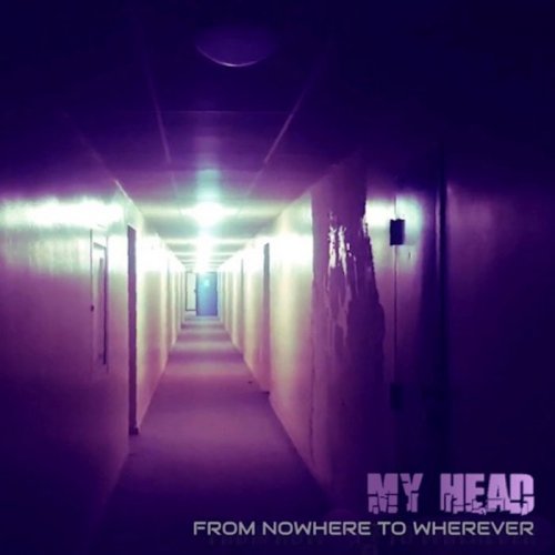 My Head - From Nowhere to Wherever (2020)