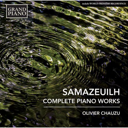 Olivier Chauzu - Gustave Samazeuilh: Complete Piano Works (2015) [Hi-Res]