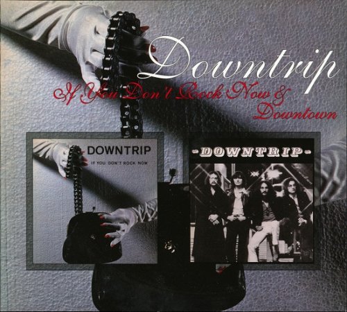 Downtrip - If You Don't Rock Now / Downtown (Remastered) (1976-79/2012)