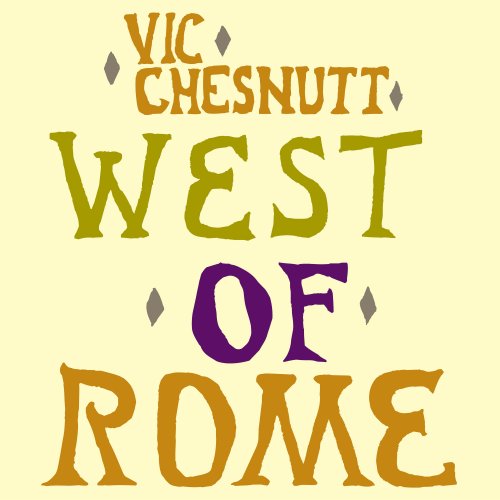 Vic Chesnutt - West of Rome (1991/2017) [Hi-Res]