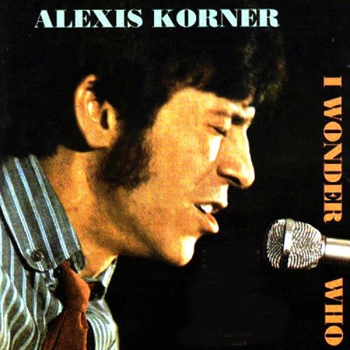 Alexis Korner - I Wonder Who (Reissue) (1967/1992)