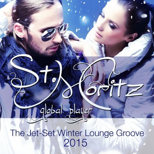 Global Player St.Moritz 2015 (The Jet-Set Winter Lounge Groove) (2015)