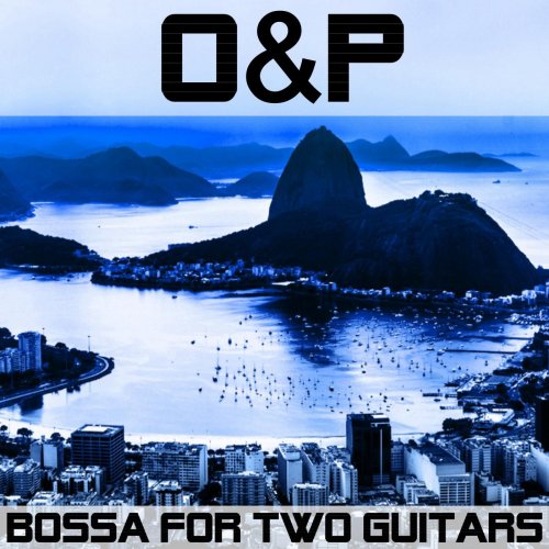 O&P - Bossa for Two Guitars (2015)