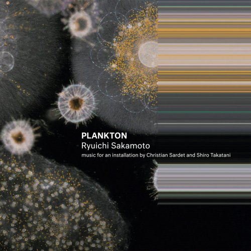 Ryuichi Sakamoto - Plankton (Music for an Installation by Christian Sardet and Shiro Takatani) (2017) [Hi-Res]