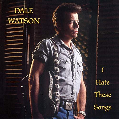 Dale Watson - I Hate These Songs (1997/2020)